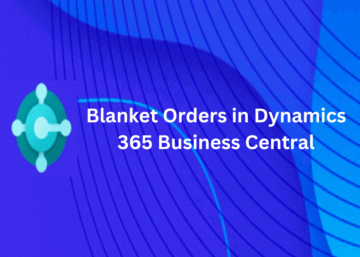 Blanket Orders in Dynamics 365 Business Central