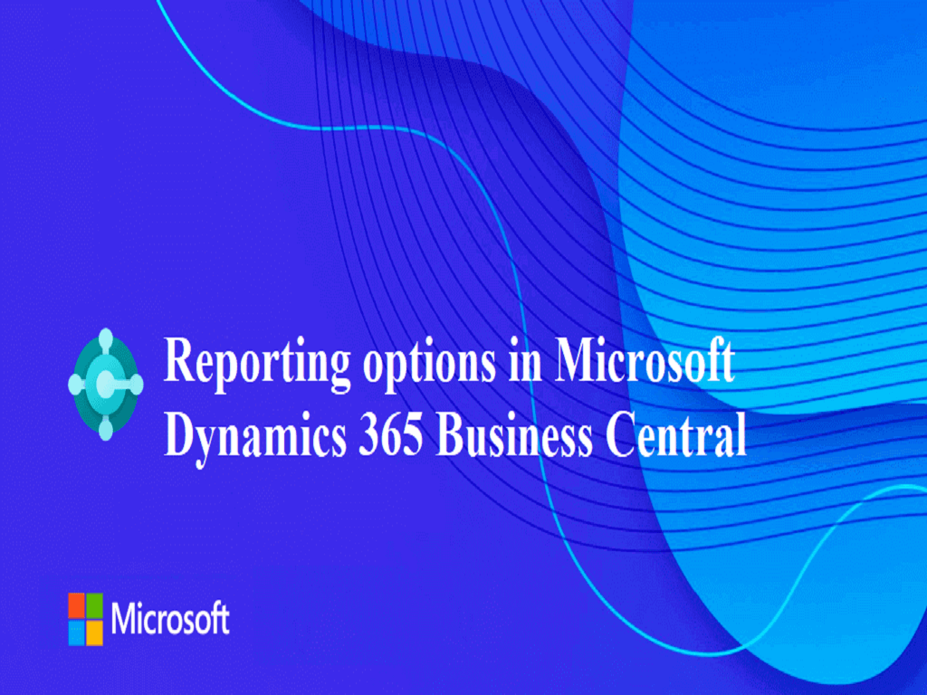 Reporting-options-in-d365-business-central