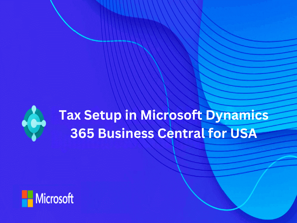 Tax Setup in Microsoft Dynamics 365 Business Central for USA